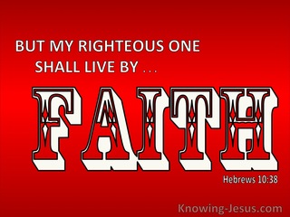 Hebrews 10:38 My Righteous Ones Shall Live By Faith (red)